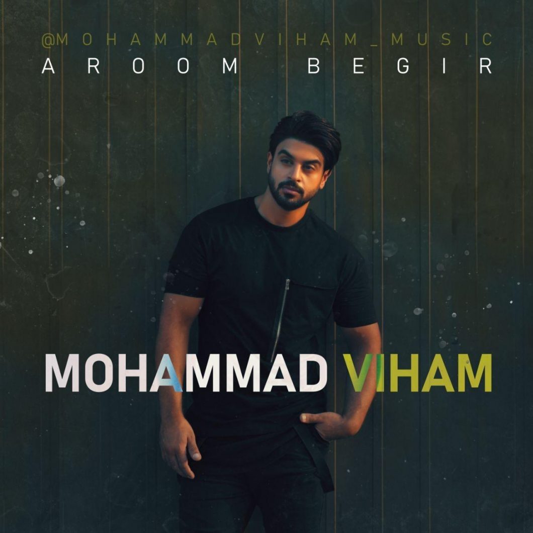 Mohammad Viham – Aroom Begir